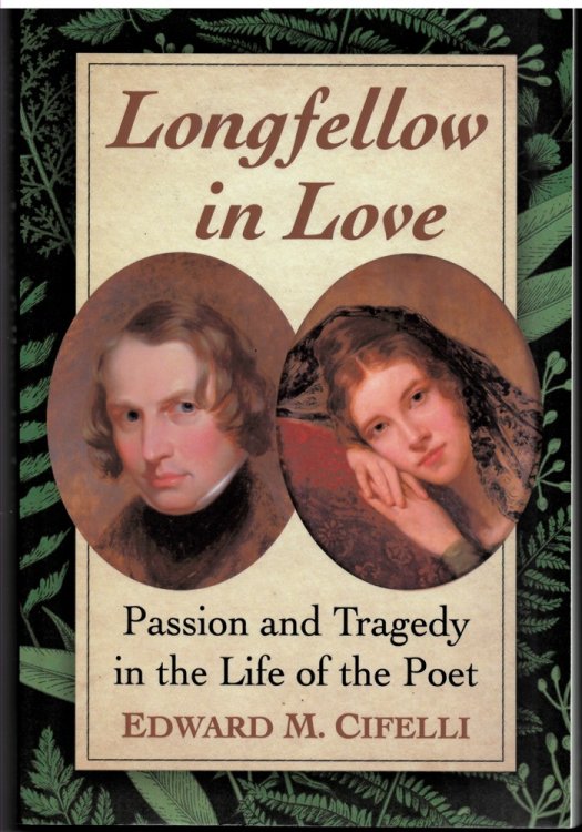 Image for Longfellow in Love: Passion and Tragedy in the Life of the Poet Longfellow in Love: Passion and Tragedy in the Life of the Poet