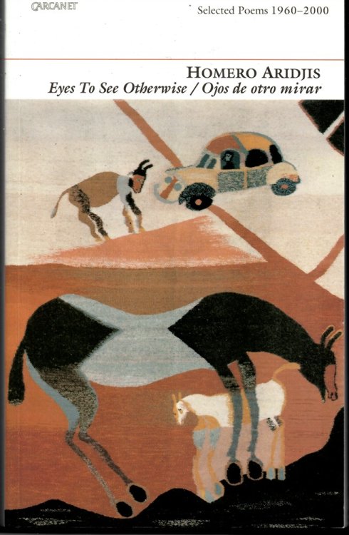 Eyes to See Otherwise/ Ojos De Otro Mirrar: Selected Poems 1960-2000