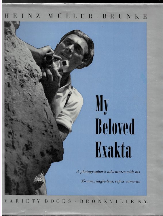My Beloved Exakta: a Photographer's Adventures with His 35-Mm. Single-Lens, Reflex Cameras