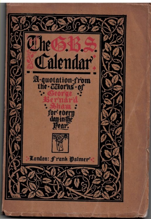 The G. B. S. Calendar: a Quotation from the Works of George Bernard Shaw for Every Day in the Year