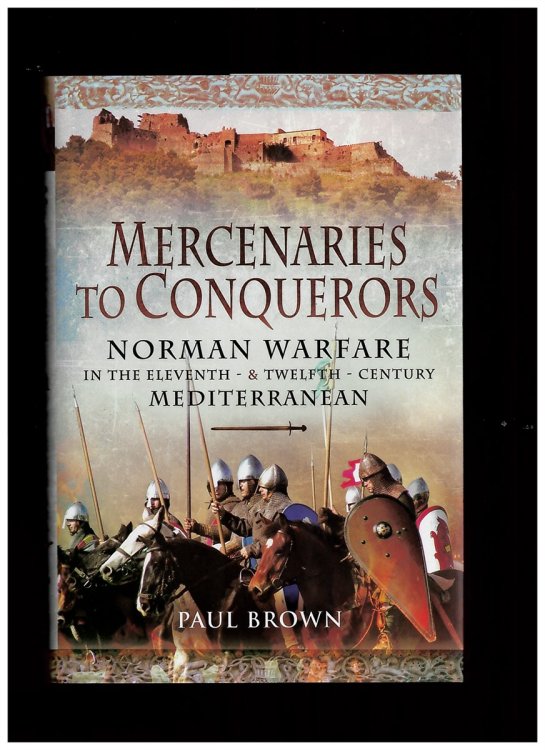 Mercenaries to Conquerors. Norman Warfare in the Eleventh and Twelfth-Century Mediterranean