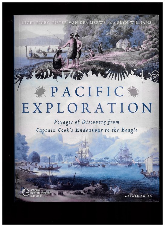 Pacific Exploration. Voyages of Discovery from Captain Cook's Endeavour to the Beagle