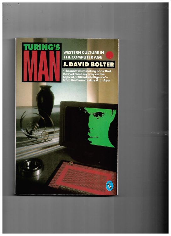Turing's Man: Western Culture in the Computer Age