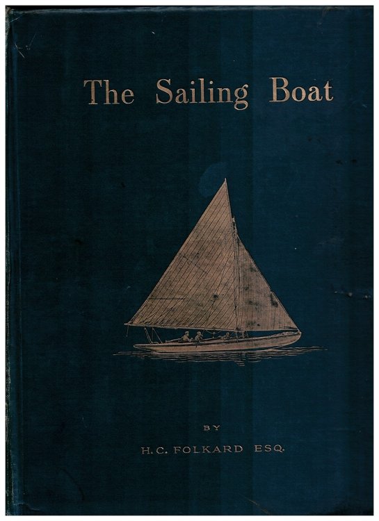 The Sailing Boat. a Treatise on Sailing Boats and Small Yachts, Their Varieties of Type, Sails, Rig, & C. with Practical Instructions in Sailing and Management Also the One-Design and Restricted Classes, Fishing and Shooting Boat, . (Inscription)