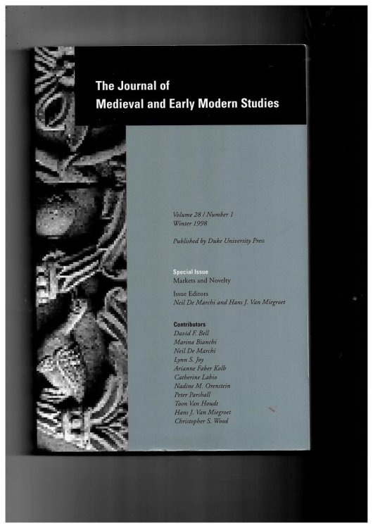 The Journal of Medieval and Early Modern Studies Formerly the Journal of Medieval and Renaissance Studies. Volume 28/number 1 Winter 1998. Special Issue: Markets and Novelty