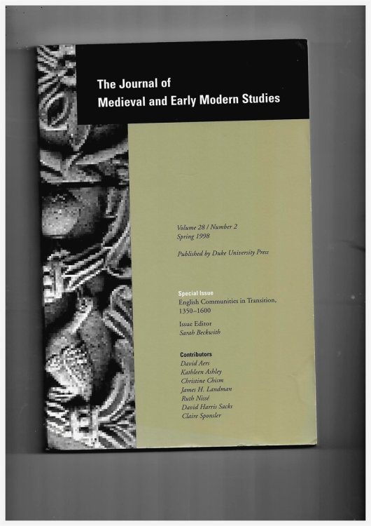The Journal of Medieval and Early Modern Studies Formerly the Journal of Medieval and Renaissance Studies. Volume 28/number 2 Spring 1998. Special Issue: English Communities in Transition, 1350-1600