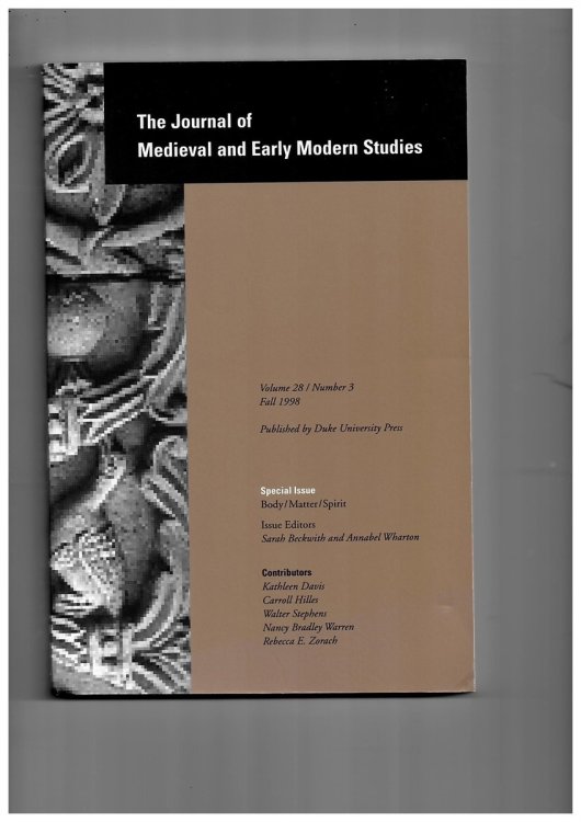 The Journal of Medieval and Early Modern Studies. Volume 28/number 3 Fall 1998. Special Issue: Body/matter/spirit