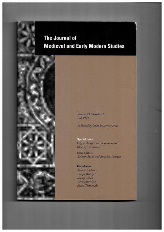 The Journal of Medieval and Early Modern Studies. Volume 29/number 3 Fall 1999. Special Issue: Edges: Dangerous Encounters and Identity Formation