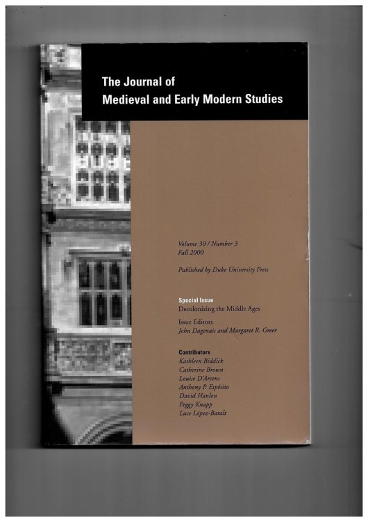 The Journal of Medieval and Early Modern Studies. Volume 30/number 3 Fall 2000. Special Issue: Decolonizing the Middle Ages