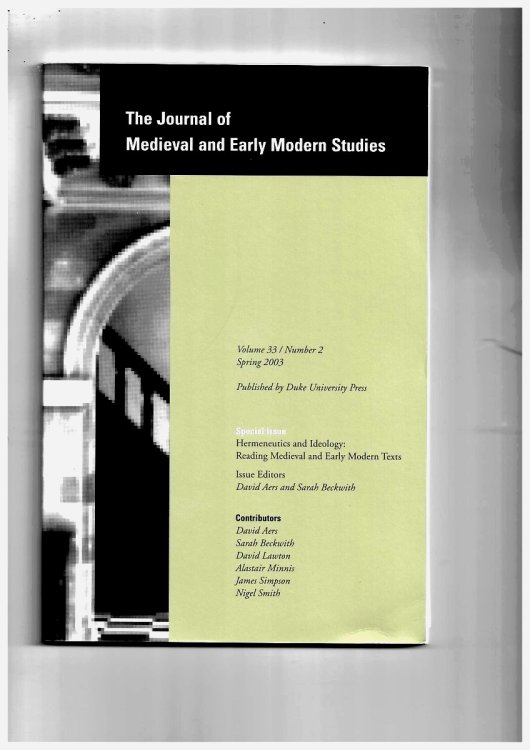 The Journal of Medieval and Early Modern Studies. Volume 33/number 2 Spring 2003. Special Issue: Hermeneutics and Ideology: Reading Medieval and Early Modern Texts