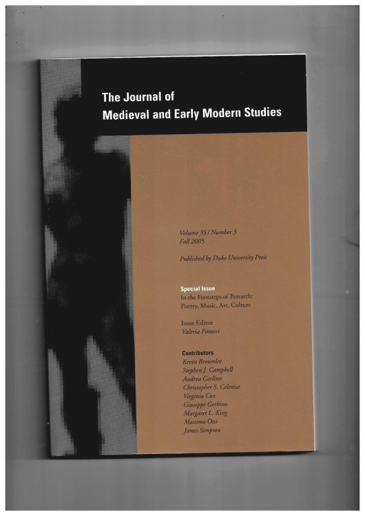 The Journal of Medieval and Early Modern Studies. Volume 35/number 3 Fall 2005. Special Issue: in the Footsteps of Petrarch: Poetry, Music, Art, Culture