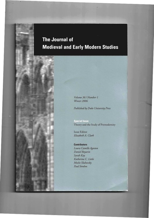 The Journal of Medieval and Early Modern Studies. Volume 36/number 1 Winter 2006. Special Issue: Theory and the Study of Premodernity
