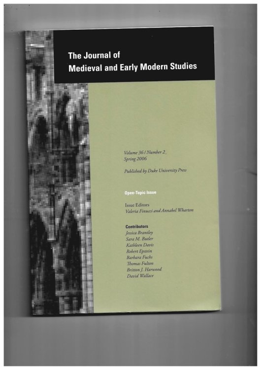 The Journal of Medieval and Early Modern Studies. Volume 36/number 2 Spring 2006. Open Topic Issue