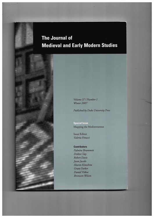 The Journal of Medieval and Early Modern Studies. Volume 37/1 Winter 2007. Special Issue: Mapping the Mediterranean