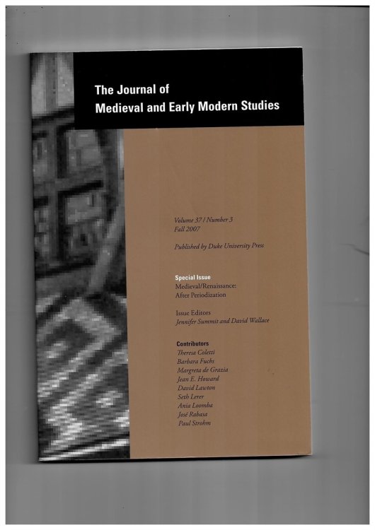 The Journal of Medieval and Early Modern Studies. Volume 37/3 Fall 2007. Special Issue: Medieval/renaissance. after Periodization