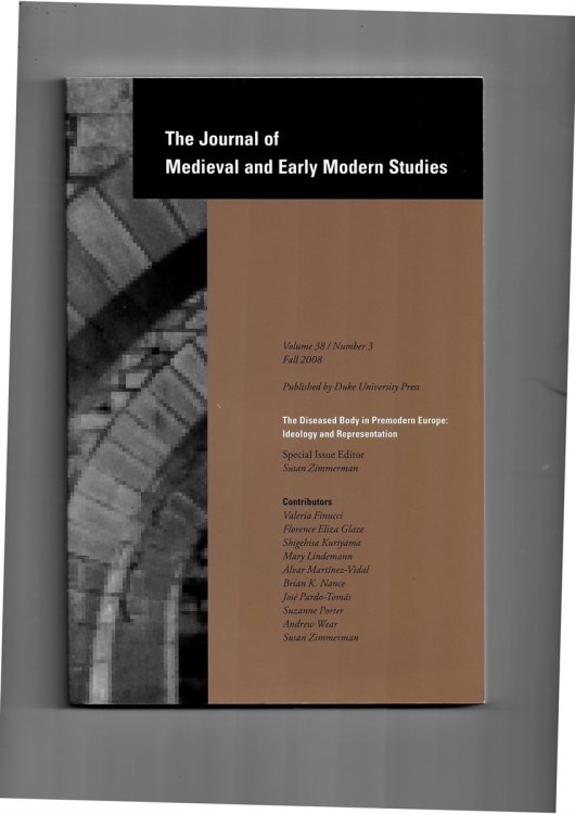 The Journal of Medieval and Early Modern Studies. Volume 38. Number 3 Fall 2008. Special Issue: the Diseased Body in Premodern Europe: Ideology and Representation