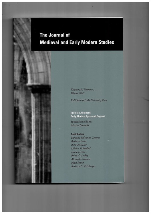 The Journal of Medieval and Early Modern Studies. Volume 39. Number 1 Winter 2009. Special Issue: Intricate Alliances: Early Modern Spain and England