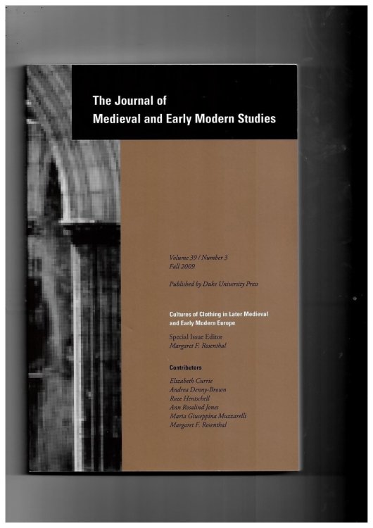 Image for The Journal of Medieval and Early Modern Studies. Volume 39. Number 3 Fall 2009. Special Issue: Cultures of Clothing in Later Medieval and Early Modern Europe The Journal of Medieval and Early Modern Studies. Volume 39. Number 3 Fall 2009. Special Issue: Cultures of Clothing in Later Medieval and Early Modern Europe