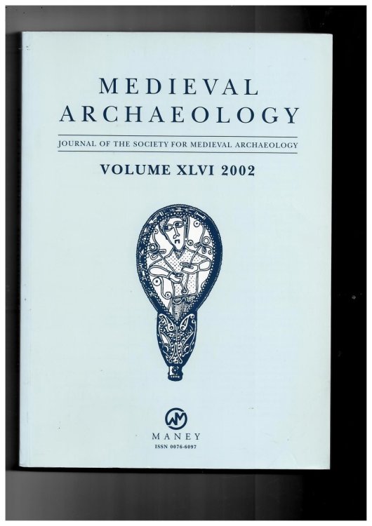 Image for Medieval Archaeology. Journal of the Society for Medieval Archaeology. Volume XLVI 2002 Medieval Archaeology. Journal of the Society for Medieval Archaeology. Volume XLVI 2002