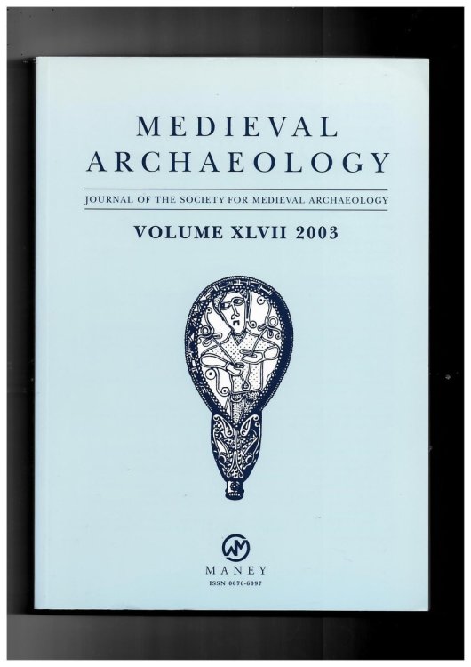 Image for Medieval Archaeology. Journal of the Society for Medieval Archaeology. Volume XLVII 2003 Medieval Archaeology. Journal of the Society for Medieval Archaeology. Volume XLVII 2003