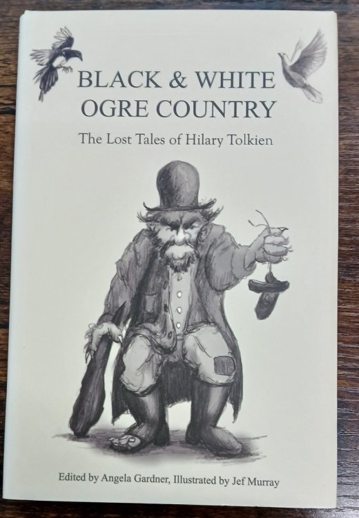 Black and White Ogre Country - the Lost Tales of Hilary Tolkien (SIGNED by Editor & Illustrator)