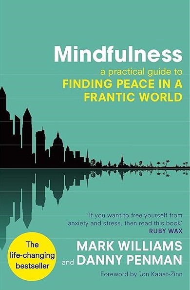 Image for Mindfulness - a Practical Guide to Finding Peace in a Frantic World Mindfulness - a Practical Guide to Finding Peace in a Frantic World