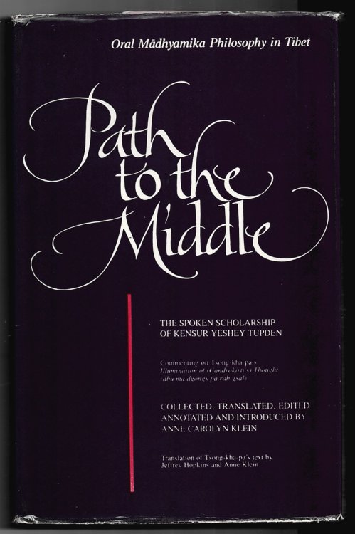Path to the Middle - Oral Madhyamika Philosopy in Tibet - the Spoken Scholarship of Kensur Yeshey Tupden (The Sixth Chapter, 