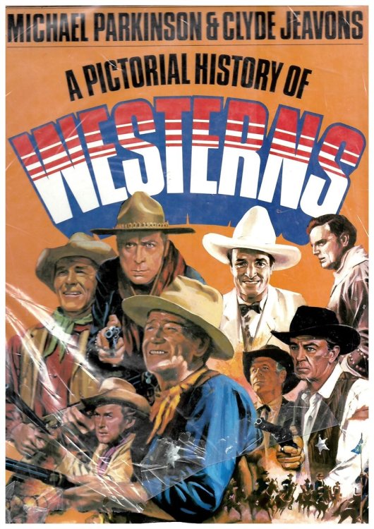 A Pictorial History of Westerns by Michael Parkinson & Clyde Jeavons