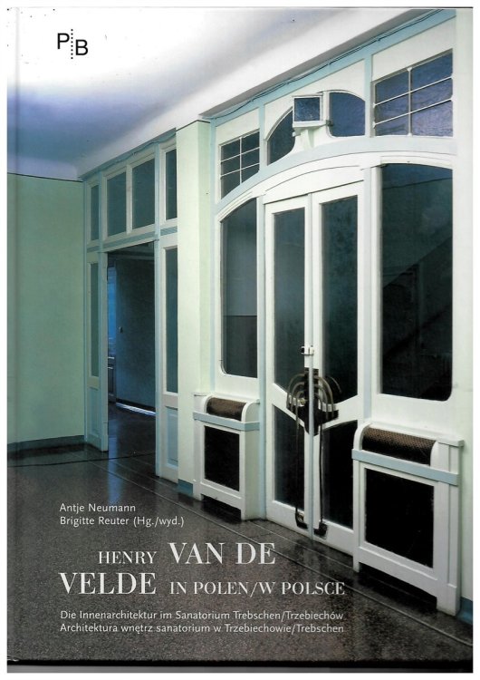Image for Henry Van De Velde in Polen/w Polsce. Die Innenarchitektur Im Sanatorium Trebschen/trzebiechw. Architektura Wnetrz Sanatorium W Trzebiechowie/trebschen. (Potsdamer Bibliothek stliches Europa Kunst/poczdamska Bibliotheka Europy Srodkowej I Wschodniej Szt Henry Van De Velde in Polen/w Polsce. Die Innenarchitektur Im Sanatorium Trebschen/trzebiechw. Architektura Wnetrz Sanatorium W Trzebiechowie/trebschen. (Potsdamer Bibliothek stliches Europa Kunst/poczdamska Bibliotheka Europy Srodkowej I Wschodniej Szt
