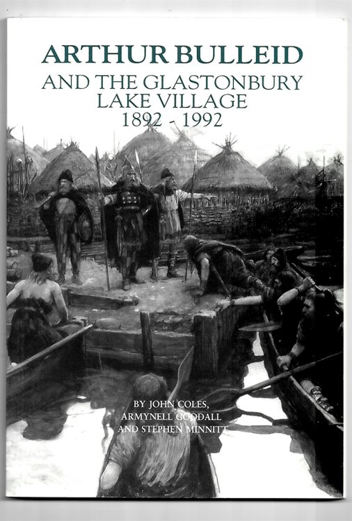 Arthur Bulleid and the Glastonbury Lake Village, 1892-1992