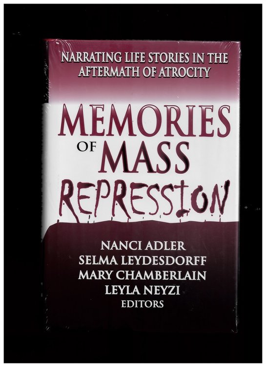 Memories of Mass Repression Narrating Life Stories in the Aftermath of Atrocity