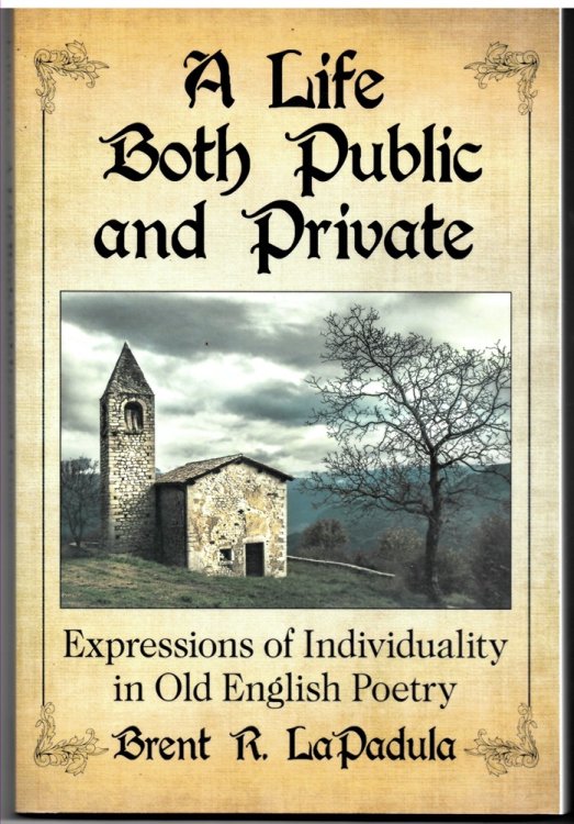 A Life Both Public and Private. Expressions of Individuality in Old English Poetry. Expressions of Individuality in Old English Poetry