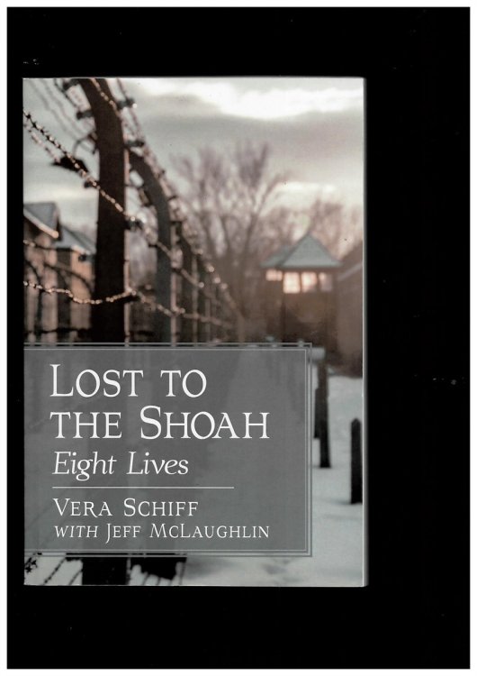 Lost to the Shoah - Eight Lives by Vera Schiff, with Jeff Mclaughlin