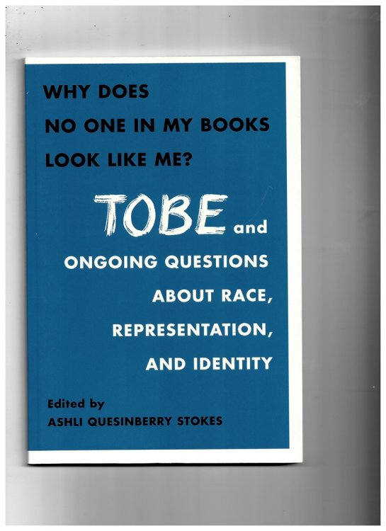Why Does No One in My Books Look like Me Tobe and Ongoing Questions about Race, Representation, and Community
