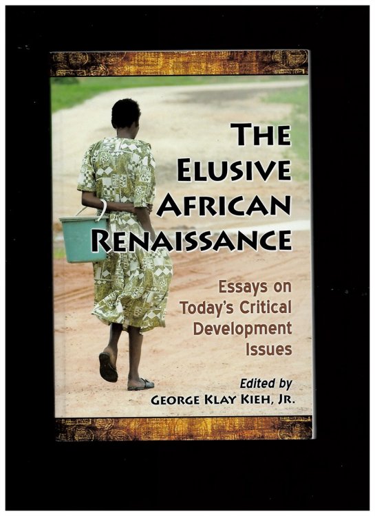 The Elusive African Renaissance Essays on Today's Critical Development Issues