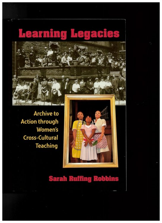 Learning Legacies - Archive to Action through Women's Cross-Cultural Teaching (New Public Scholarship)