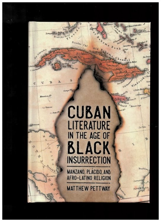 Cuban Literature in the Age of Black Insurrection. Manzano, Plcido, and Afro-Latino Religion (Caribbean Studies Series)