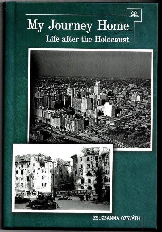 My Journey Home. Life after the Holocaust