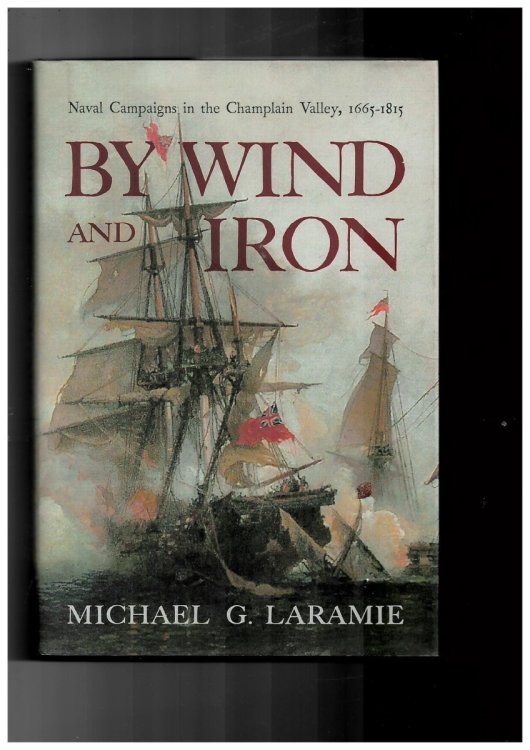 By Wind and Iron. Naval Campaigns in the Champlain Valley, 1665-1815