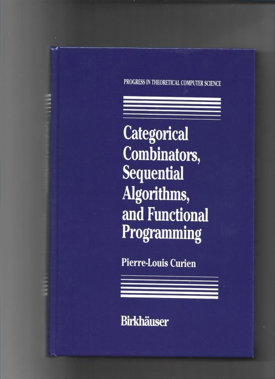 Categorical Combinators, Sequential Algorithms, and Functional (Progress in Theoretical Computer Science)
