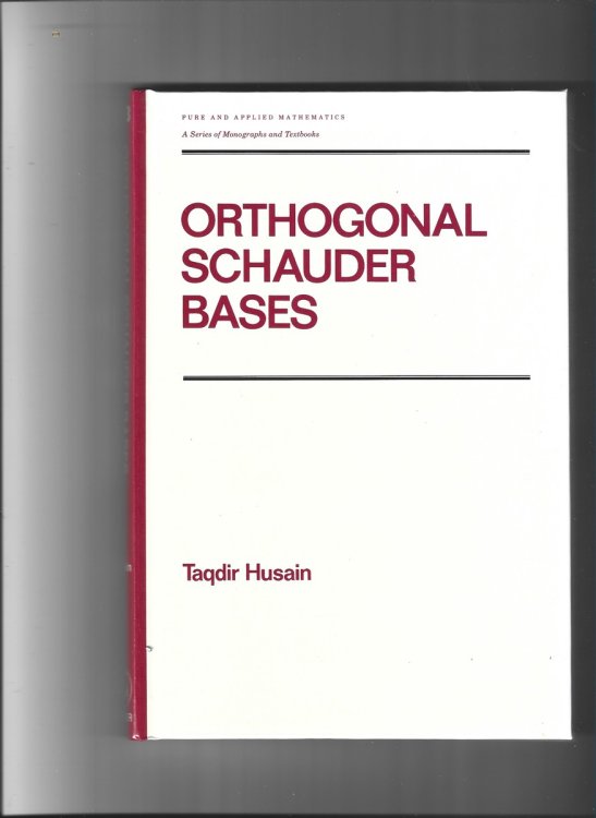 Orthogonal Schauder Bases (Pure and Applied Mathematics 143)