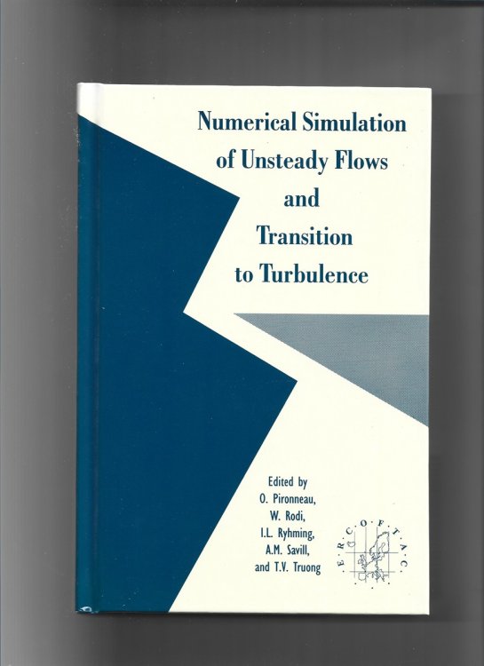 Numerical Simulation of Unsteady Flows and Transition to Turbulence (Proceedings of the Ercoftac Workshop Held At EPFL, 26-28 March 1990 Lausanne, Switzerland)