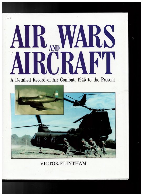 Air Wars and Aircraft. a Detailed Record of Air Combat, 1945 to the Present (Signed Copy)