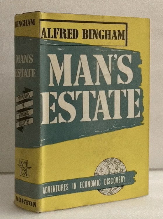 Man's Estate; Adventures in Economic Discovery [Hardcover] Alfred Bingham