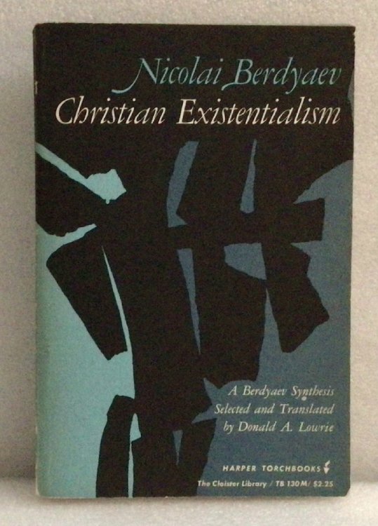 Christian Existentialism a Berdyaev Anthology