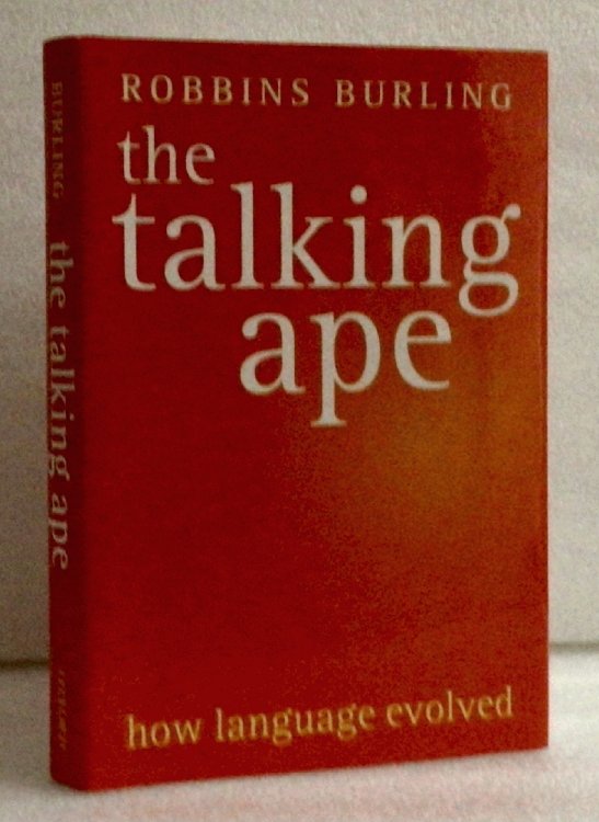 The Talking Ape: How Language Evolved (Studies in the Evolution of Language) Burling, Robbins