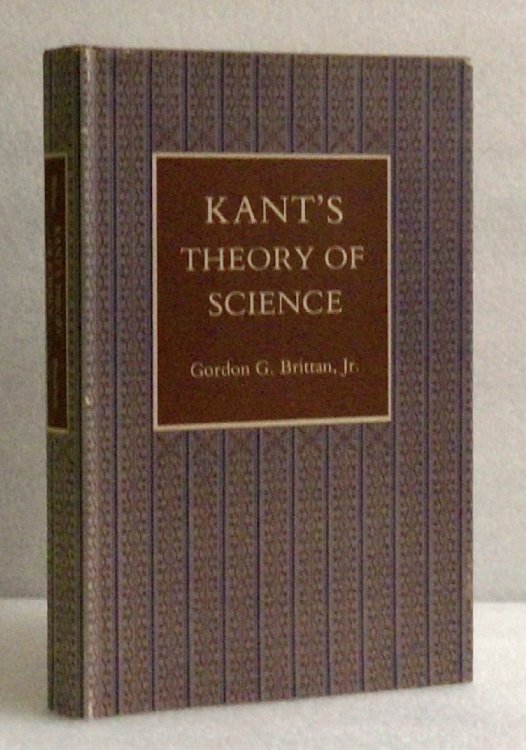 Kant's Theory of Science (Princeton Legacy Library, 1620) [Hardcover] Brittan Jr., Gordon G.