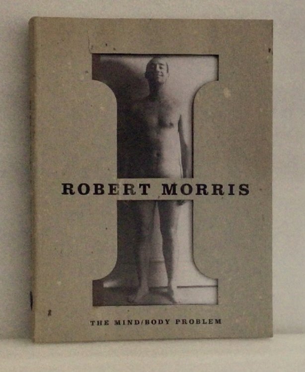Robert Morris: The Mind/Body Problem