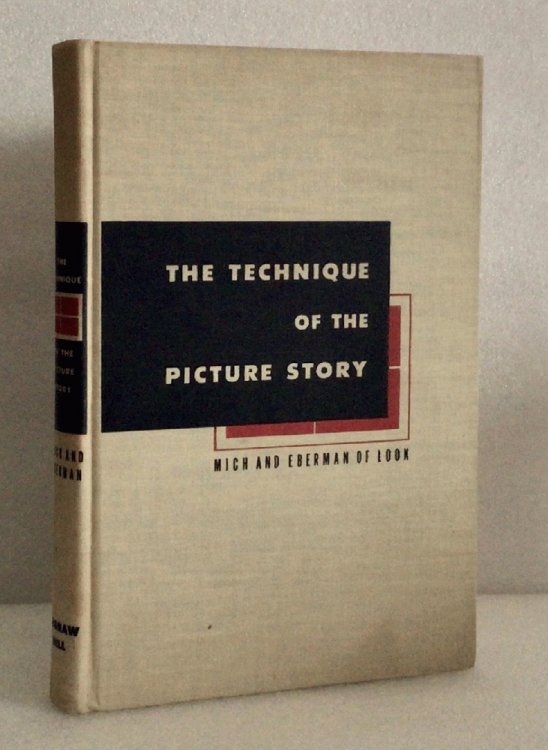 The Technique of the Picture Story: a Practical Guide to the Production of Visual Articles [Hardcover] Mich, Daniel D. (Executive ed.), Illustrated by Eberman, Edwin (Art director)