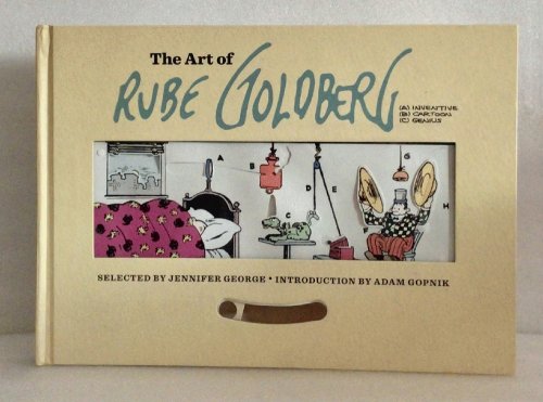 The Art of Rube Goldberg: (A) Inventive (B) Cartoon (C) Genius